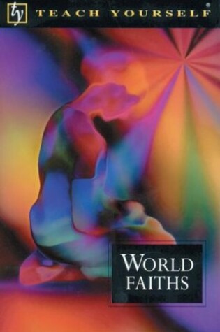 Cover of Teach Yourself World Faiths, New Edition