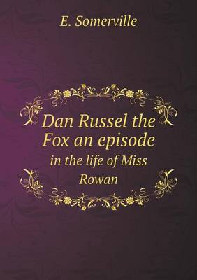 Book cover for Dan Russel the Fox an Episode in the Life of Miss Rowan