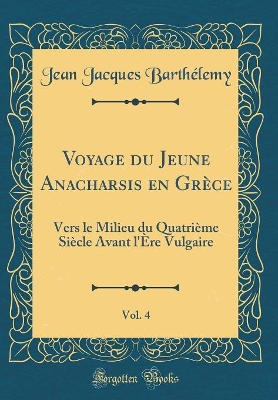 Book cover for Voyage Du Jeune Anacharsis En Grece, Vol. 4
