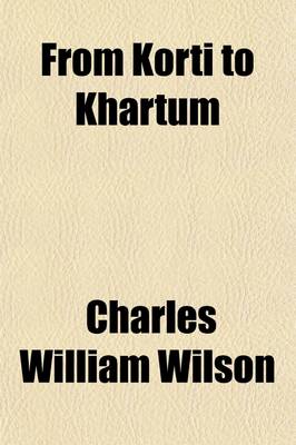 Book cover for From Korti to Khartum; A Journal of the Desert March from Korti to Gubat and the Ascent of the Nile in General Gordon's Steamers