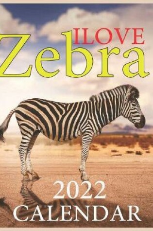 Cover of Ilove Zebra CALENDAR 2022