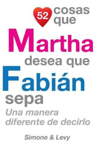 Cover of 52 Cosas Que Martha Desea Que Fabián Sepa