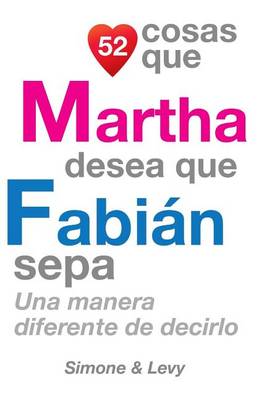 Book cover for 52 Cosas Que Martha Desea Que Fabián Sepa