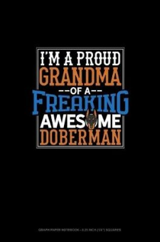 Cover of I Am A Proud Grandma Of A Freaking Awesome Doberman