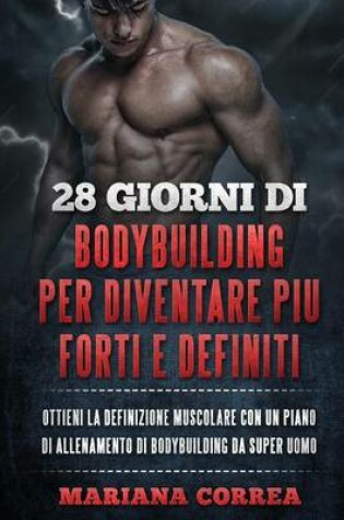 Cover of 28 GIORNI Di BODYBUILDING PER DIVENTARE PIU FORTI E DEFINITI