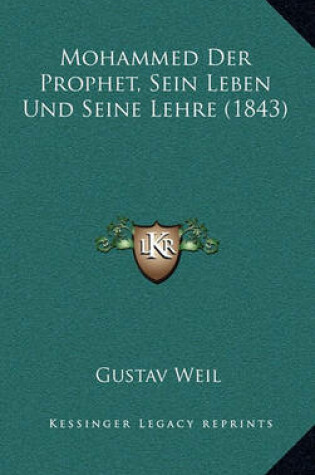 Cover of Mohammed Der Prophet, Sein Leben Und Seine Lehre (1843)