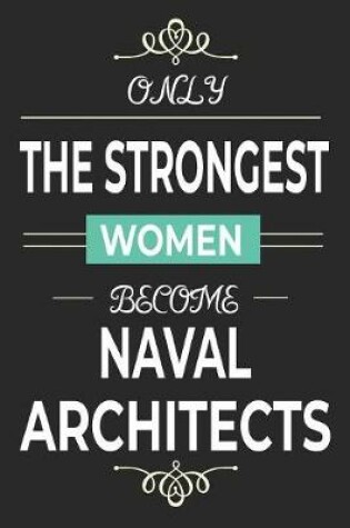 Cover of Only the Strongest Women Become Naval Architects