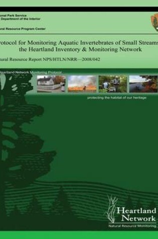 Cover of Protocol for Monitoring Aquatic Invertebrates of Small Streams in the Heartland Inventory & Monitoring Network