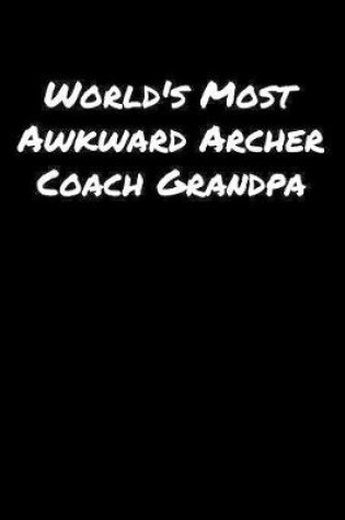 Cover of World's Most Awkward Archer Coach Grandpa