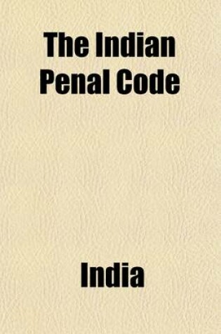 Cover of The Indian Penal Code; With Commentary, by W. R. Hamilton