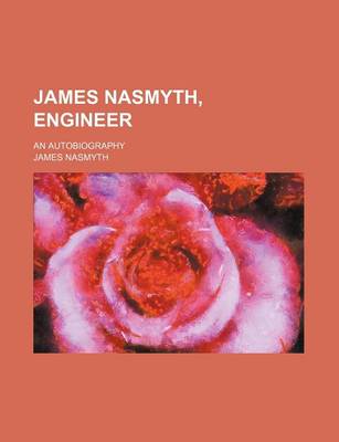 Book cover for James Nasmyth, Engineer; An Autobiography