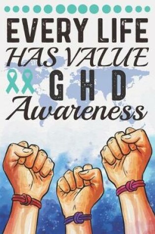 Cover of Every Life Has Value GHD Awareness