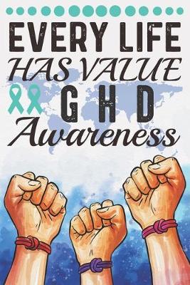 Book cover for Every Life Has Value GHD Awareness