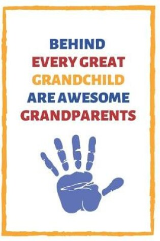 Cover of Behind Every Great Grandchild Are Awesome Grandparents