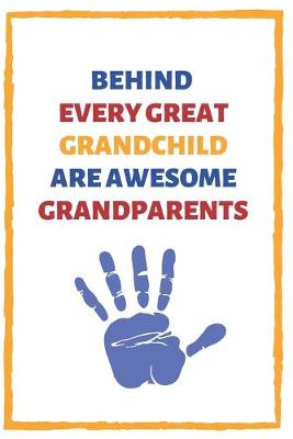 Book cover for Behind Every Great Grandchild Are Awesome Grandparents