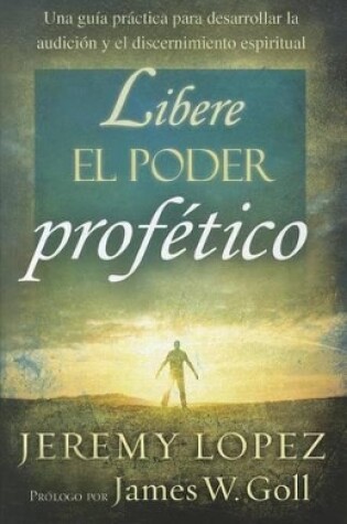 Cover of Libere El Poder Profetico