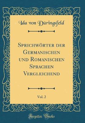 Book cover for Sprichwörter der Germanischen und Romanischen Sprachen Vergleichend, Vol. 2 (Classic Reprint)