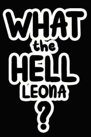 Cover of What the Hell Leona?