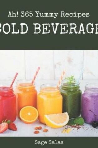 Cover of Ah! 365 Yummy Cold Beverage Recipes