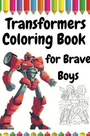 Cover of Transformers Coloring Book for Brave Boys