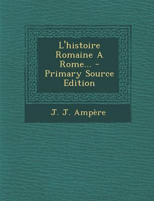 Book cover for L'Histoire Romaine a Rome... - Primary Source Edition