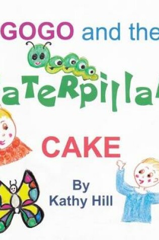 Cover of Gogo and the Caterpillar Cake