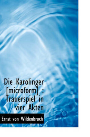 Cover of Die Karolinger [Microform]