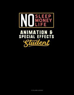 Book cover for No Sleep. No Money. No Life. Animation & Special Effects Student