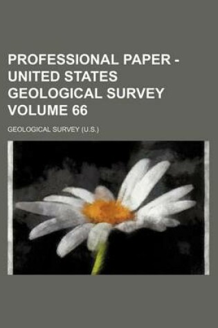 Cover of Professional Paper - United States Geological Survey Volume 66