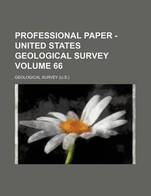 Book cover for Professional Paper - United States Geological Survey Volume 66