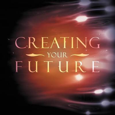 Book cover for Creating Your Future