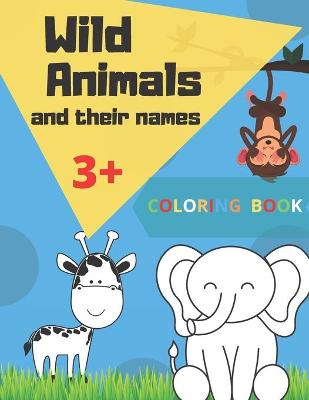 Cover of Wild Animals and their names COLORING BOOK 3+