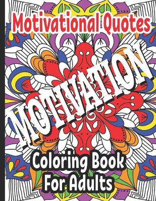 Book cover for Motivational Quotes Coloring Book For Adults