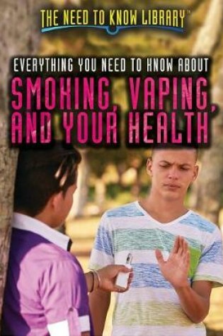 Cover of Everything You Need to Know about Smoking, Vaping, and Your Health