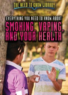Cover of Everything You Need to Know about Smoking, Vaping, and Your Health