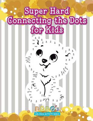 Book cover for Super Hard Connecting the Dots for Kids