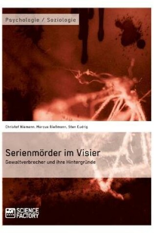 Cover of Serienmörder im Visier. Gewaltverbrecher und ihre Hintergründe