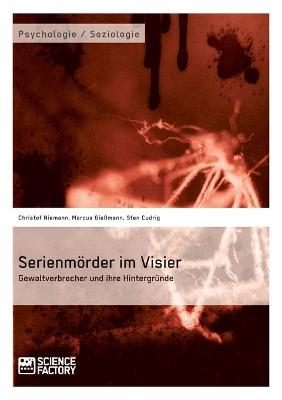 Book cover for Serienmörder im Visier. Gewaltverbrecher und ihre Hintergründe