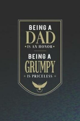 Cover of Being A Dad Is An Honor Being A Grumpy Is Priceless