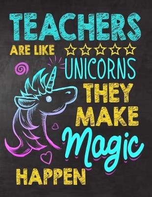 Book cover for Teachers are like Unicorns They make Magic Happen