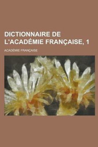 Cover of Dictionnaire de L'Academie Francaise, 1