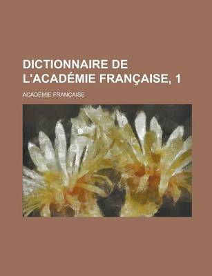 Book cover for Dictionnaire de L'Academie Francaise, 1