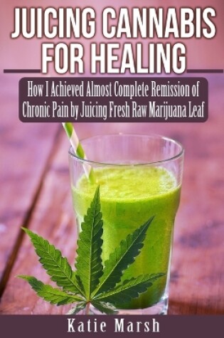 Cover of Juicing Cannabis for Healing