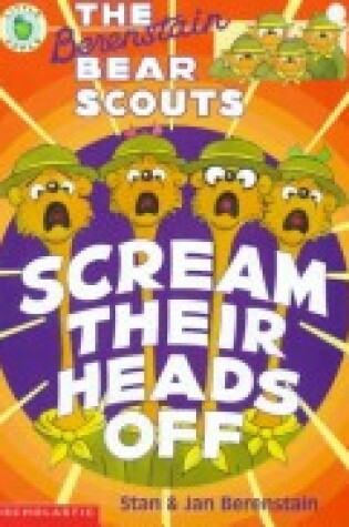 Cover of The Berenstain Bear Scouts Scream Their Heads off