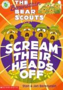 Cover of The Berenstain Bear Scouts Scream Their Heads off