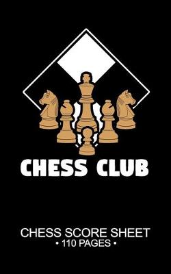 Cover of Chess Club Chess Score Sheet 110 Pages