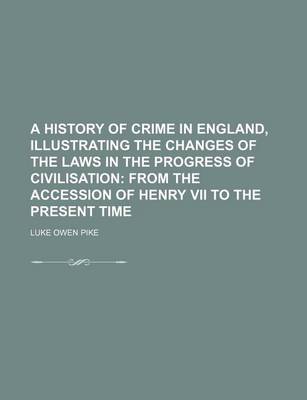 Book cover for A History of Crime in England, Illustrating the Changes of the Laws in the Progress of Civilisation