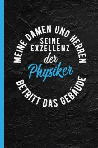 Cover of Meine Damen Und Herren Seine Exzellenz Der Physiker Betritt Das Gebaude