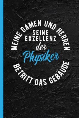 Book cover for Meine Damen Und Herren Seine Exzellenz Der Physiker Betritt Das Gebaude