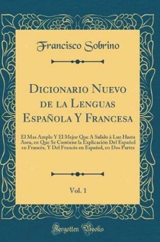 Cover of Dicionario Nuevo de la Lenguas Espanola y Francesa, Vol. 1